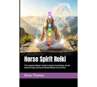 Horse Spirit Reiki: The Complete Master’s Guide to Equine Soul Healing, Sacred Animal Energy and the Untamed Wisdom of the Horse (Horse Spirituality)
