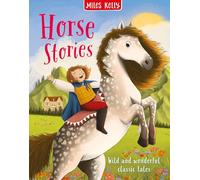 Horse Stories: An illustrated collection of classic stories, legends and folk tales from all around the world for children aged seven and above. (Story Treasuries)