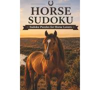 Horse Sudoku Puzzle Book: 50+ Sudoku Puzzles for Horse Lovers | Relaxing Brain Games with Solutions Included | Easy-to-Read Layout (6x9 Puzzle Book) (Horses Lovers Books)