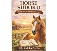 Horse Sudoku Puzzle Book: Sudoku Puzzles for Horse Lovers | Help Calm the Mind, Relax and Focus | 6x9 inches | 110 Pages | 50+ Puzzles | Solutions Included