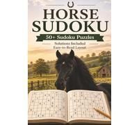 Horse Sudoku Puzzle Book: Sudoku Puzzles for Horse Lovers | Help Calm the Mind, Relax and Focus | 6x9 inches | 110 Pages | 50+ Puzzles | Solutions Included (Horses Lovers Books)