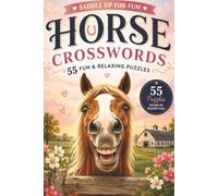 Horse-Themed Crossword Puzzle Book: 55 Horse-Themed Crossword Puzzles with 55 Fascinating Equestrian Facts | Fun Brain Games for Horse Lovers, Riders, Equestrians, Teens, Adults & Seniors