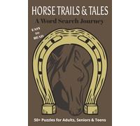 Horse Trails & Tales A Word Search Journey 50+ Puzzles for Adults, Seniors & Teens: Saddle Up for a Whinnying Good Time | Engage Your Mind with Fun Facts, One Word at a Time