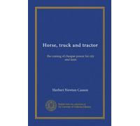 Horse, truck and tractor (Vol-1): the coming of cheaper power for city and farm