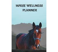 Horse Wellness Planner: Track Equine Health, Vaccinations, Deworming, Dental Care & Medical Records