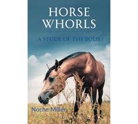 Horse Whorls: A Study Of The Body