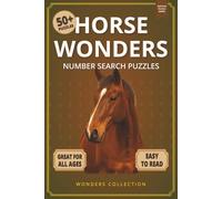 Horse Wonders Number Search: Fun & Relaxing Large-Print Puzzle Book for All Ages: 50+ Easy-to-Read Number Search Puzzles Featuring Majestic Horses - ... (Animal Wonders Number Search Puzzle Series)