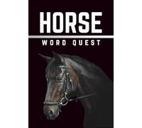 Horse Word Quest: 55 Fun and Easy-to-Read Word Puzzles for Horse Lovers, Riders, and Equestrian Fans - A Perfect Gift for Fun, Relaxation and Quiet Time