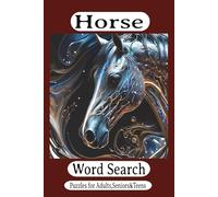 Horse Word Search: A captivating collection of word searches designed for horse lovers, equestrian enthusiasts, and anyone enchanted by the beauty and spirit of horses - for Adults, Seniors & Teens.