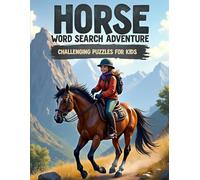 Horse Word Search Adventure: Challenging Puzzles for Kids: 50 Tough Puzzles for Kids Who Love Horses and Tricky Puzzles! plus 10 Bonus Coloring Pages!