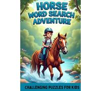 Horse Word Search Adventure: Challenging Puzzles for Kids: 50 Tough Puzzles for Kids Who Love Horses and Tricky Puzzles! plus 10 Bonus Coloring Pages!