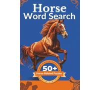 Horse Word Search Book: 50+ Horse-Related Word Search Puzzles for Horse Lovers of All Ages | A Fun Equestrian Activity Book with Full Solutions Included