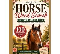 Horse Word Search for Adults: 100 Horse-Themed Word Search Puzzles for Horse Lovers Who Love Relaxing Challenges