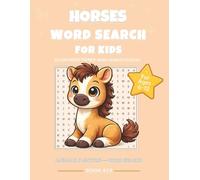 Horse Word Search for Kids: Fun Pony & Stable-Themed Puzzles for Ages 6-12: 55 Easy Word Search Puzzles Featuring Horse Breeds, Riding Terms, and Farm Vocabulary (ANIMALS & NATURE - WORD SEARCH)