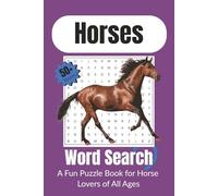 Horse Word Search Puzzle Book: Word Searches with Easy to Read Print about Horses, Horseback Riding, Horse Racing and More | 6x9 inches, 110 pages... Gift for Holidays, Vacations and Free Times