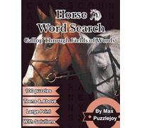 Horse Word Search Puzzle: Horse Lover’s Puzzle Book with 100 Brain-Boosting Word Hunts, for teens adults and Seniors.