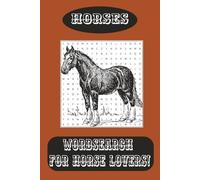 Horse Wordsearch Puzzle Book: Word Searches with Easy to Read Print about Horses, Horseback Riding, Horse Racing and more | 6x9 inches, 110 pages | ... Gift for Vacation, Holidays and Leisure Times