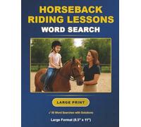 Horseback Riding Lessons Word Search: 56 Large Print Challenges with Solutions, 1100+ Words, Large (8.5"x11") Format Book plus Bonus Number Searches, Sudoku Puzzles, and Mazes. (Horse Word Searches)