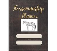 Horsemanship Planner: Training and Accountability Guide for those Looking to Improve Their Horsemanship