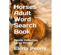 Horses - Adult Word Search Book: Puzzle Collection Large Print (Pets & Animals Kingdom Themed Puzzles)