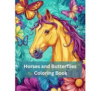 Horses and Butterflies Coloring Book. Horse Color Book for Kids and Adults: Wild Horses Coloring Book (Nature’s Beauty Coloring Series)