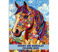 Horses and Mandalas Coloring Book: Stress-Relieving Designs for Adults Who Love Horses and Art