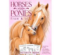 Horses and Ponies From A to Z Activity Book: Equine ABC Coloring Pages Featuring Famous Breeds, Traceable Words, and Educational Activities for All Ages to Learn