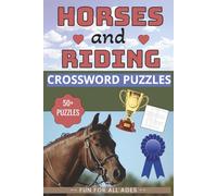 Horses and Riding Crossword Puzzles: Horseback Riding Crossword Challenges for Kids, Teens, Adults, Seniors, and Anyone Who Loves Horses