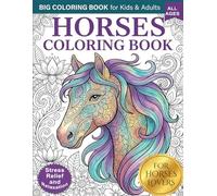 Horses Big Coloring Book for Kids & Adults: Beautiful Designs with Mandalas for Stress Relief and Relaxation | for Animal Lovers | All Ages