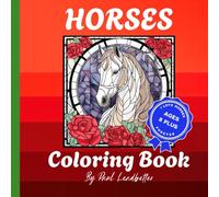 "Horses Coloring Book: A Horse Lover's Coloring Adventure": "50 Beautiful Equine Images for Creative Minds 8+"