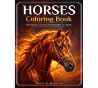 Horses Coloring Book for Adults: 50 Majestic Horses Coloring Pages for Stress Relief and Relaxation (Wildlife Coloring Collection)