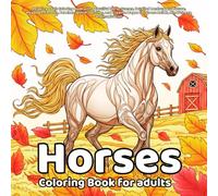 Horses Coloring Book for adults: Relaxing Adult Coloring Book with Beautiful Horse Scenes, Detailed Landscapes, Nature, Meadows, Forests, Beaches, ... Stress Relief, Mindfulness, and Inspiration