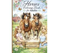 Horses Coloring Book for Adults: Relaxing Horse - Themed Coloring Pages with Floral Frames, Cute Scenes and Peaceful Moments