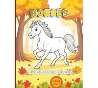 Horses Coloring Book For Kids Ages 4 To 8: Fun and Easy Coloring Pages with Cute Horses and Ponies for Boys and Girls
