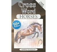 Horses Crossword Puzzles: 50+ Crossword about Horses, with easy to read Print about Horse Races, Anatomy and more | 6x9 inches, 120 pages | Gift for horse lovers.