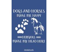 Horses & Dogs Make Me Happy Humans Make My Head Hurt Notebook: Journal, Diary, Blank Lined Notebook, Note Pad, Writing Notes, 120 Pages, For Students, Work or Personal Use