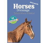 Horses - Dressage Crossword Puzzles: Easy to Read Print | 8.5 X 11 inches, 100 pages | 50 puzzles | Gift for Vacations, Holidays and Relaxing