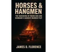 Horses & Hangmen: The Vanishing of Frank Dan and Denmark’s Darkest Murder Plot
