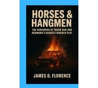 Horses & Hangmen: The Vanishing of Frank Dan and Denmark’s Darkest Murder Plot