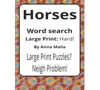Horses Large Print Word Search Puzzle Book: Horses Word Searches with Large Print about Grace, Strength, Freedom and More | 8.5 x 11 inches, 116 pages ... of the Land and Skies Series by Anna Malia)