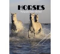 HORSES Photography Coffee Table Book: HORSES Photography Coffee Table Book: For People Of All Ages Who Love Horses. 40 Beautiful Images for Those ... - Special Gift , Paperback - April 4, 2023.