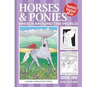 Horses & Ponies Coloring Book: Breeds Around the World (Coloring for Curious Colorers!)