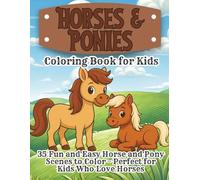 Horses & Ponies Coloring Book for Kids: 35 Fun and Easy Horse and Pony Scenes to Color Perfect for Kids Who Love Horses