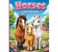 Horses: Relaxing Horse Coloring Pages for Kids and Adults - Beautiful Horses, Ponies, and Equestrian Scenes for Stress Relief and Creativity
