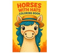 Horses with Hats Coloring Book: 50 Funny and Cute Horse Illustrations Wearing Hats: A Fun and Creative Coloring Book for Kids and Adults
