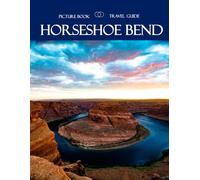 Horseshoe Bend: Wonderful pictures that give you an idea of an amazing country, the style of buildings, castles, etc., for all travel lovers.