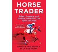 Horsetrader: Robert Sangster and the Rise and Fall of the Sport of Kings
