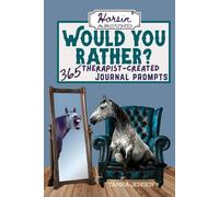 Horsin' Around: Would You Rather? 365 Therapist-Created Journal Prompts