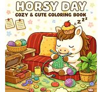 Horsy Day: Little Horse Moments Filled with Calm and Joy - A Cute & Cozy Coloring Book for Relaxing Fun