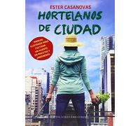 Hortelanos de ciudad: Manual ilustrado para cultivar un huerto en macetas y jardineras: 2 (Naturalmente)
